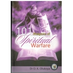 101 Weapons Of Spiritual Warfare by D.K Olukoya