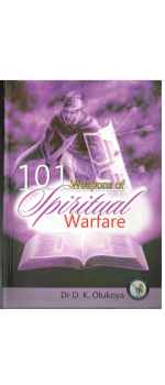101 Weapons Of Spiritual Warfare by D.K Olukoya