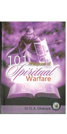 101 Weapons Of Spiritual Warfare by D.K Olukoya
