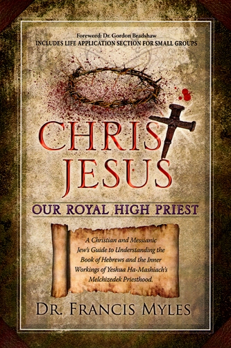 Christ Jesus Our Royal High Priest by Dr Francis Myles
