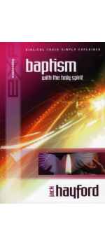 Explaining Baptism with the Holy Spirit by Jack W. Hayford