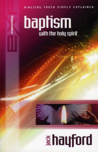 Explaining Baptism with the Holy Spirit by Jack W. Hayford