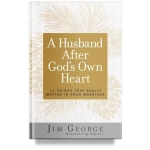 A Husband After God's Own Heart by Jim George