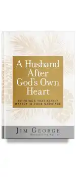 A Husband After God's Own Heart by Jim George