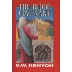 The Blood Covenant by  E. W. KENYON
