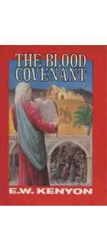The Blood Covenant by  E. W. KENYON
