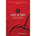 Not a Fan, Teen Edition by Kyle Idleman