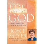 How to Hear from God, Learn to Know His Voice and Make Right Decisions by Joyce Meyer