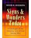 Signs & Wonders Today, A Catalogue of the Amazing Acts of God Among Men by David O. Oyedepo