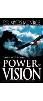 The Principles and Power of Vision: Keys to Achieving Personal and Corporate Destiny Study Guide by Myles Munroe