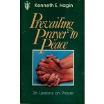 Prevailing prayer to peace by Kenneth E Hagin