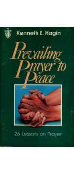 Prevailing prayer to peace by Kenneth E Hagin