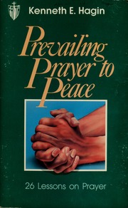 Prevailing prayer to peace by Kenneth E Hagin