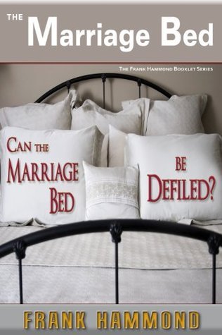 The Marriage Bed: Can It Be Defiled? by Frank Hammond