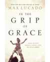 In the Grip of Grace, Your Father Always Caught You, He Still Does by Max Lucado