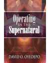 OPERATING IN THE SUPERNATURAL by David Oyedepo