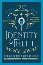 Identity Theft, Reclaiming the Truth of our Identity in Christ by Melissa Kruger
