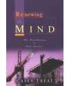 Renewing the Mind: The Foundation of Your Success by Casey Treat