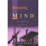 Renewing the Mind: The Foundation of Your Success by Casey Treat