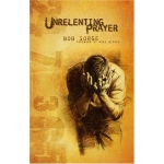 Unrelenting Prayer by Bob Sorge