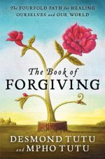 The Book of Forgiving: The Fourfold Path for Healing Ourselves and Our World by Desmond Tutu & Mpho Tutu