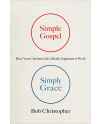 Simple Gospel, Simply Grace: How Your Christian Life Is Really Supposed to Work by Bob Christopher