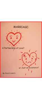 Marriage, A Partnership of Love? or Just an Existence? by Cheryl Lowery