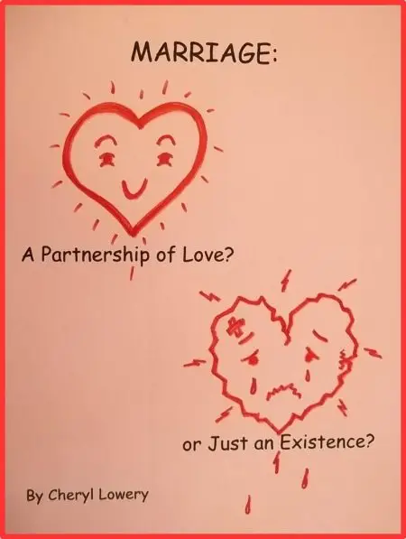 Marriage, A Partnership of Love? or Just an Existence? by Cheryl Lowery