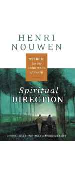 Spiritual Direction: Wisdom for the Long Walk of Faith by Henri J.M. Nouwen