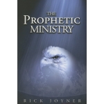 The Prophetic Ministry by Rick Joyner