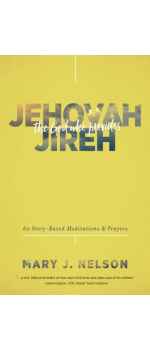 Jehovah-Jireh, The God Who Provides by Mary J. Nelson
