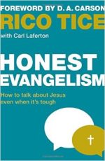 Honest Evangelism, How to talk about Jesus even when it's tough by Rico Tice
