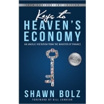 Keys to Heaven's Economy, An Angelic Visitation from the Minister of Finance by Shawn Bolz