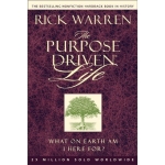 The Purpose Driven Life: What on Earth Am I Here for? by Rick Warren