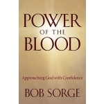 Power of the Blood: Approaching God with Confidence by Bob Sorge