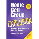 Home Cell Group Explosion, How Your Small Group Can Grow and Multiply by Joel Comiskey
