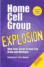Home Cell Group Explosion, How Your Small Group Can Grow and Multiply by Joel Comiskey