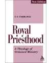 Royal Priesthood: A Theology of Ordained Ministry by T. F. Torrance