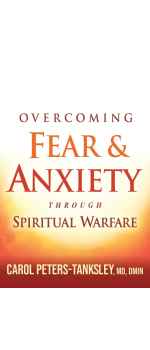 Overcoming Fear and Anxiety Through Spiritual Warfare by Carol Peters-Tanksley