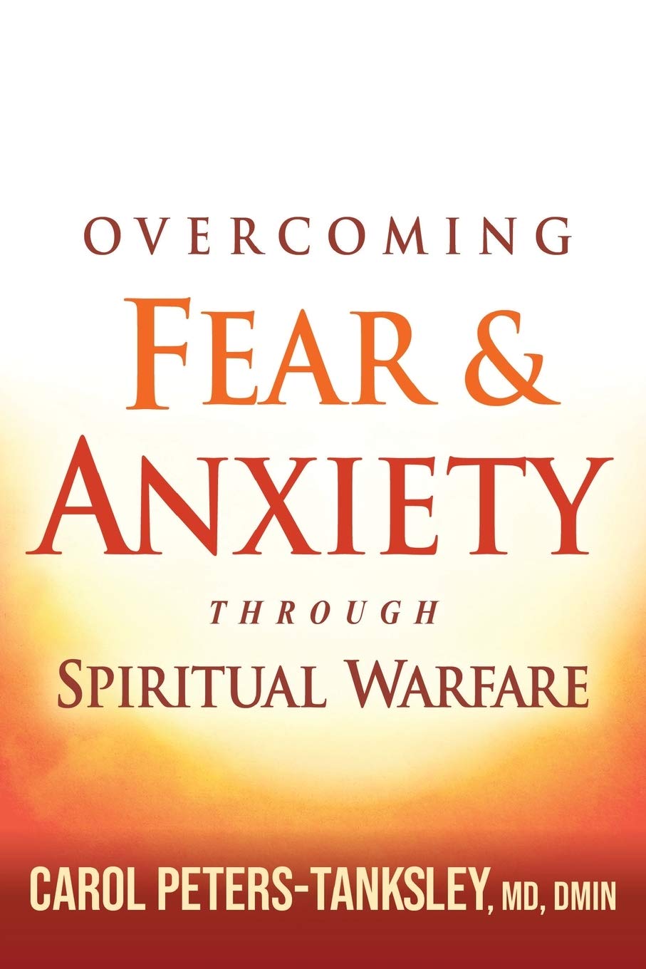 61ENjQ5FGoL._SL1360_ Overcoming Fear and Anxiety Through Spiritual Warfare by Carol Peters-Tanksley - Image 1