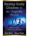 Raising Godly Children in an Ungodly World by Ken Ham & Steve Ham