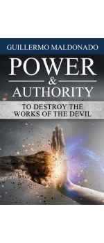 Power & Authority to Destroy the Works of the Devil by Guillermo Maldonado