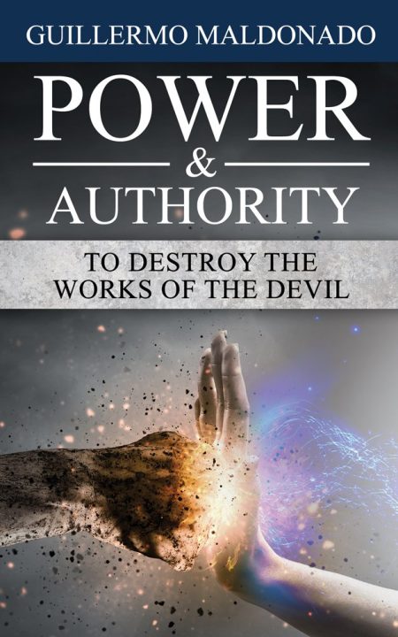 Power & Authority to Destroy the Works of the Devil by Guillermo Maldonado