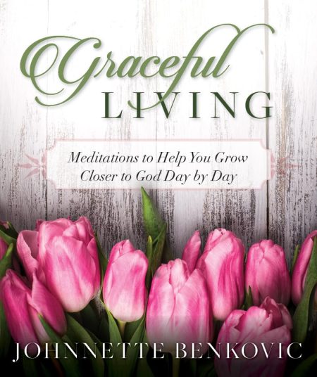 Graceful Living, Meditations to Help You Grow Closer to God Day by Day by Johnnette Benkovic
