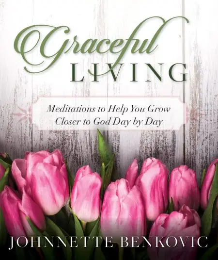 Graceful Living, Meditations to Help You Grow Closer to God Day by Day by Johnnette Benkovic