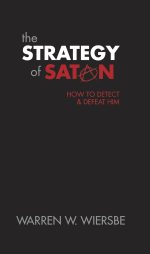 The Strategy of Satan: How to Detect and Defeat Him Mass Market by Warren Wiersbe