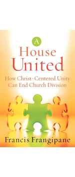 A House United, How Christ-Centered Unity Can End Church Division by Francis Frangipane
