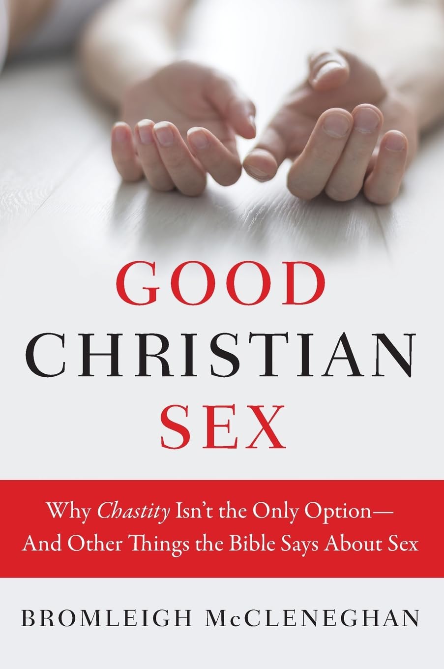 61Rq8SqwYDL._SL1360_ Good Christian Sex, Why Chastity Isn't the Only Option-And Other Things the Bible Says About Sex by Bromleigh McCleneghan - Image 1