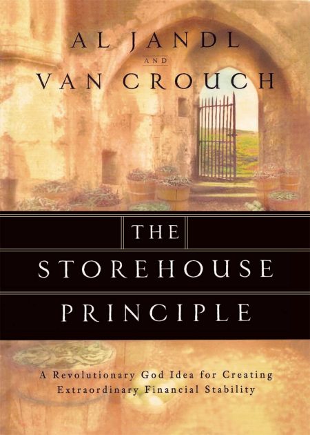 The Storehouse principle: A Revolutionary God Idea For Creating Extraordinary Financial Stability by Al Jandl & Van Crouch