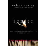 Ignite, How to Spark Immediate Growth in Your Church by Nelson Searcy with Jennifer Dykes Henson